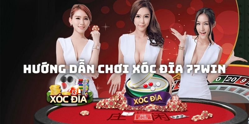 Những cửa cược trong Xóc đĩa online 77Win