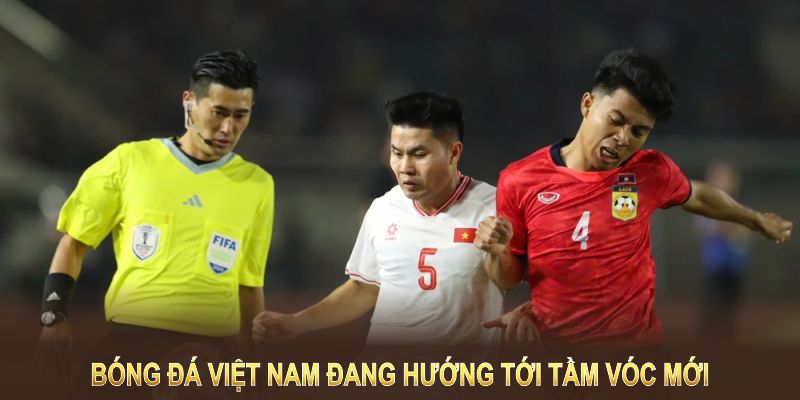 Bóng đá Việt Nam đang hướng tới tầm vóc mới, tham gia loạt giải đấu quốc tế