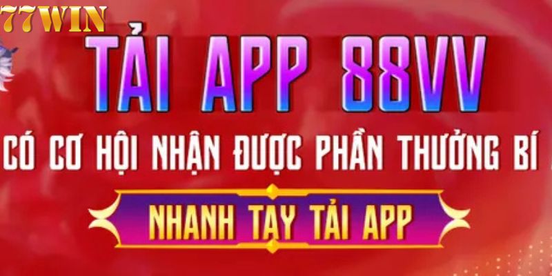 Tải app 88vv để trải nghiệm những tiện ích vượt trội